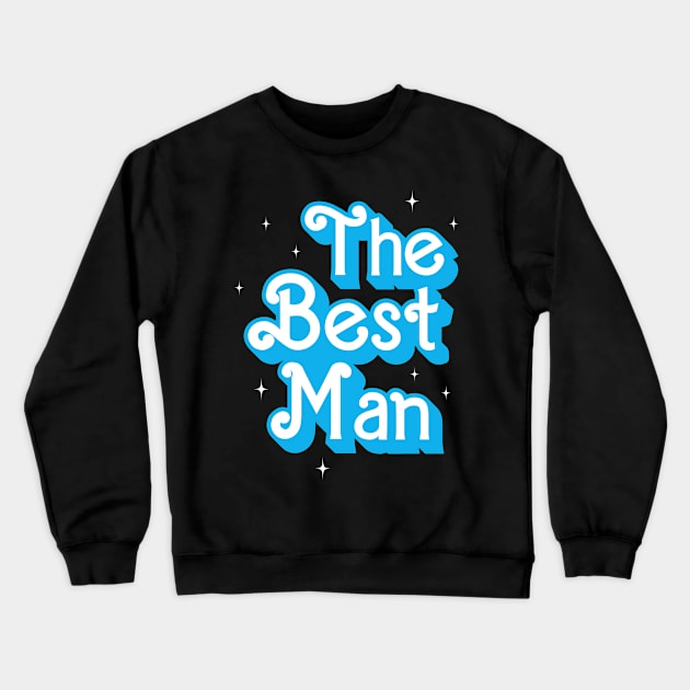 Bachelor party The Best man Crewneck Sweatshirt by unaffectedmoor